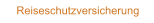 Reiseschutzversicherung